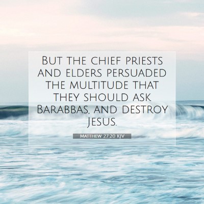 Picture 07 - Matthew 27:20 KJV - But the chief priests and elders persuaded the - Bible Verse Picture