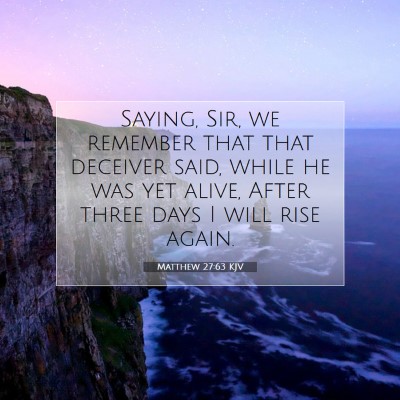 Picture 07 - Matthew 27:63 KJV - Saying, Sir, we remember that that deceiver said, - Bible Verse Picture