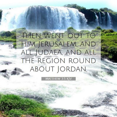 Picture 07 - Matthew 3:5 KJV - Then went out to him Jerusalem, and all Judaea, - Bible Verse Picture