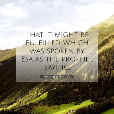 Picture 07 - Matthew 4:14 KJV - That it might be fulfilled which was spoken by - Bible Verse Picture