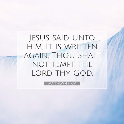 Picture 07 - Matthew 4:7 KJV - Jesus said unto him, It is written again, Thou - Bible Verse Picture