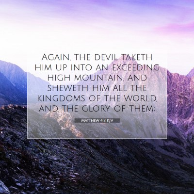 Picture 07 - Matthew 4:8 KJV - Again, the devil taketh him up into an exceeding - Bible Verse Picture