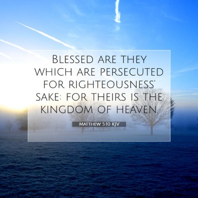 Picture 07 - Matthew 5:10 KJV - Blessed are they which are persecuted for - Bible Verse Picture