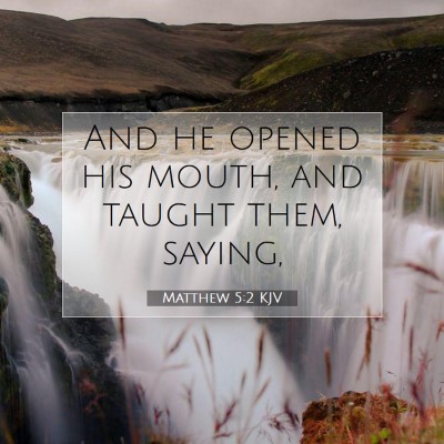 Picture 07 - Matthew 5:2 KJV - And he opened his mouth, and taught them, - Bible Verse Picture