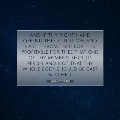 Picture 07 - Matthew 5:30 KJV - And if thy right hand offend thee, cut it off, - Bible Verse Picture