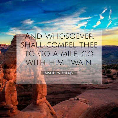 Picture 07 - Matthew 5:41 KJV - And whosoever shall compel thee to go a mile, go - Bible Verse Picture