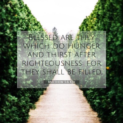 Picture 07 - Matthew 5:6 KJV - Blessed are they which do hunger and thirst after - Bible Verse Picture