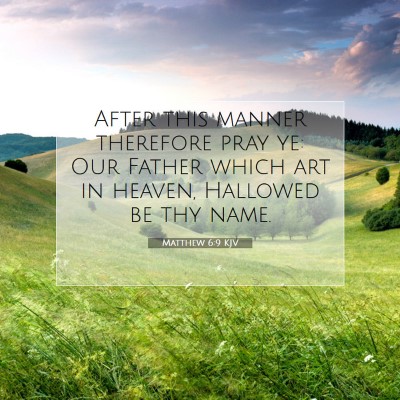 Picture 07 - Matthew 6:9 KJV - After this manner therefore pray ye: Our Father - Bible Verse Picture