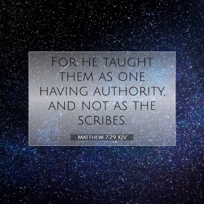 Picture 07 - Matthew 7:29 KJV - For he taught them as one having authority, and - Bible Verse Picture