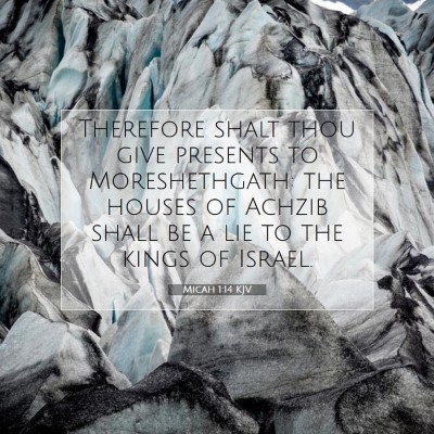Picture 07 - Micah 1:14 KJV - Therefore shalt thou give presents to - Bible Verse Picture