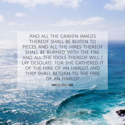 Picture 07 - Micah 1:7 KJV - And all the graven images thereof shall be beaten - Bible Verse Picture