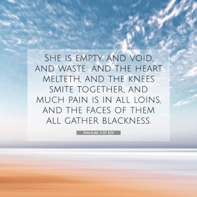Picture 07 - Nahum 2:10 KJV - She is empty, and void, and waste: and the heart - Bible Verse Picture