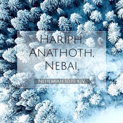 Picture 07 - Nehemiah 10:19 KJV - Hariph, Anathoth, - Bible Verse Picture
