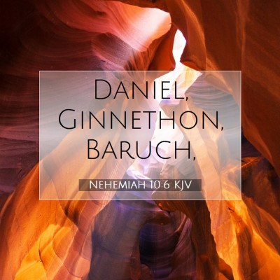 Picture 07 - Nehemiah 10:6 KJV - Daniel, Ginnethon, - Bible Verse Picture