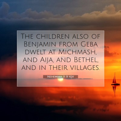 Picture 07 - Nehemiah 11:31 KJV - The children also of Benjamin from Geba dwelt at - Bible Verse Picture