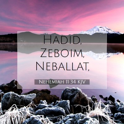 Picture 07 - Nehemiah 11:34 KJV - Hadid, Zeboim, - Bible Verse Picture