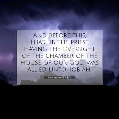Picture 07 - Nehemiah 13:4 KJV - And before this, Eliashib the priest, having the - Bible Verse Picture