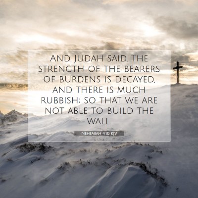 Picture 07 - Nehemiah 4:10 KJV - And Judah said, The strength of the bearers of - Bible Verse Picture