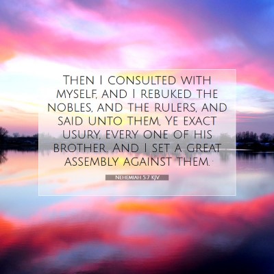 Picture 07 - Nehemiah 5:7 KJV - Then I consulted with myself, and I rebuked the - Bible Verse Picture