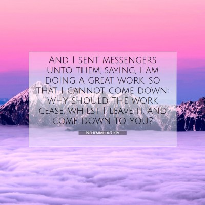 Picture 07 - Nehemiah 6:3 KJV - And I sent messengers unto them, saying, I am - Bible Verse Picture