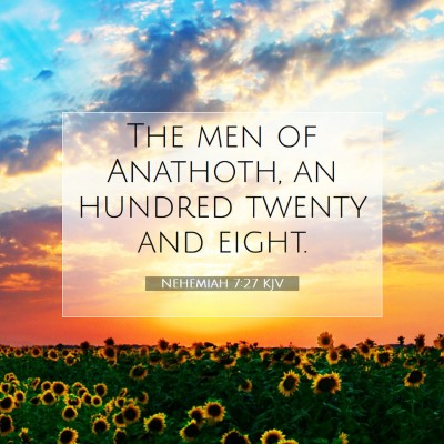 Picture 07 - Nehemiah 7:27 KJV - The men of Anathoth, an hundred twenty and - Bible Verse Picture