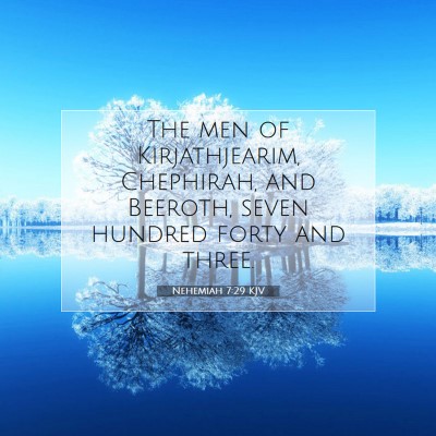 Picture 07 - Nehemiah 7:29 KJV - The men of Kirjathjearim, Chephirah, and Beeroth, - Bible Verse Picture
