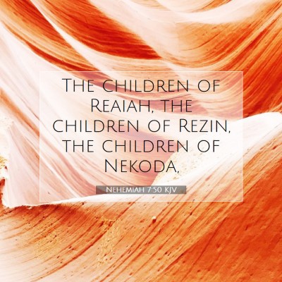 Picture 07 - Nehemiah 7:50 KJV - The children of Reaiah, the children of Rezin, - Bible Verse Picture