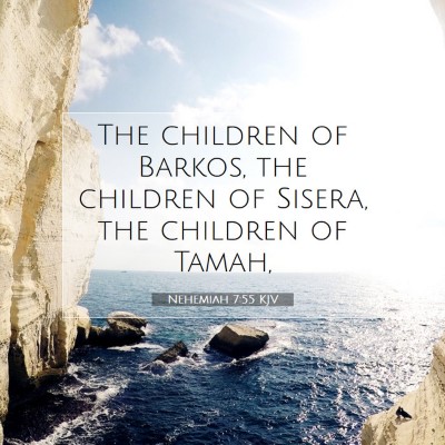 Picture 07 - Nehemiah 7:55 KJV - The children of Barkos, the children of Sisera, - Bible Verse Picture