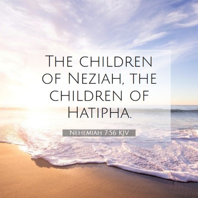 Picture 07 - Nehemiah 7:56 KJV - The children of Neziah, the children of - Bible Verse Picture