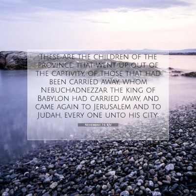 Picture 07 - Nehemiah 7:6 KJV - These are the children of the province, that went - Bible Verse Picture