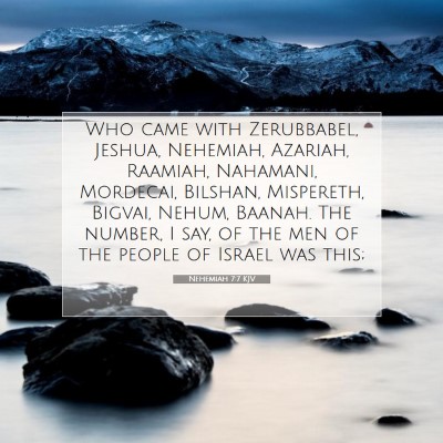 Picture 07 - Nehemiah 7:7 KJV - Who came with Zerubbabel, Jeshua, Nehemiah, - Bible Verse Picture