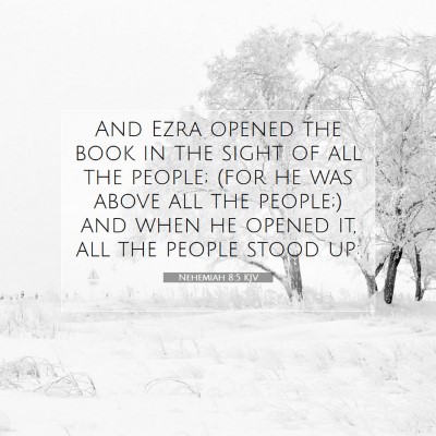 Picture 07 - Nehemiah 8:5 KJV - And Ezra opened the book in the sight of all the - Bible Verse Picture
