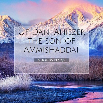Picture 07 - Numbers 1:12 KJV - Of Dan; Ahiezer the son of - Bible Verse Picture