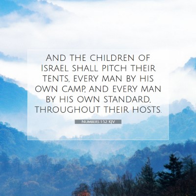 Picture 07 - Numbers 1:52 KJV - And the children of Israel shall pitch their - Bible Verse Picture