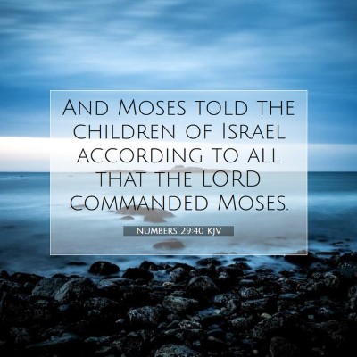 Picture 07 - Numbers 29:40 KJV - And Moses told the children of Israel according - Bible Verse Picture