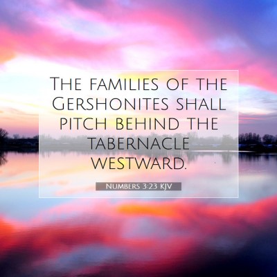 Picture 07 - Numbers 3:23 KJV - The families of the Gershonites shall pitch - Bible Verse Picture