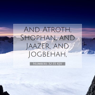 Picture 07 - Numbers 32:35 KJV - And Atroth, Shophan, and Jaazer, and - Bible Verse Picture
