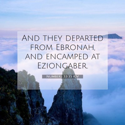 Picture 07 - Numbers 33:35 KJV - And they departed from Ebronah, and encamped at - Bible Verse Picture