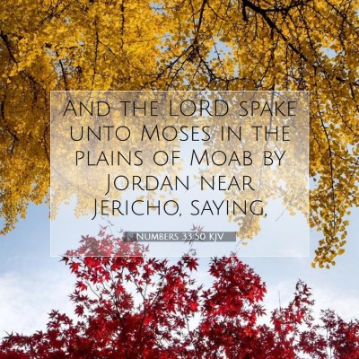 Picture 07 - Numbers 33:50 KJV - And the LORD spake unto Moses in the plains of - Bible Verse Picture