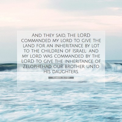 Picture 07 - Numbers 36:2 KJV - And they said, The LORD commanded my lord to give - Bible Verse Picture