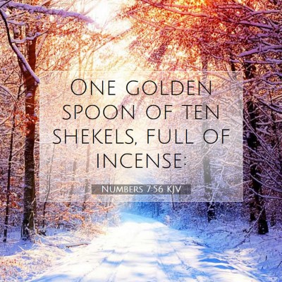 Picture 07 - Numbers 7:56 KJV - One golden spoon of ten shekels, full of - Bible Verse Picture