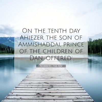 Picture 07 - Numbers 7:66 KJV - On the tenth day Ahiezer the son of Ammishaddai, - Bible Verse Picture