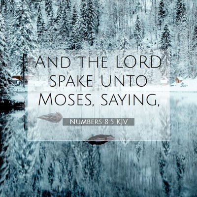 Picture 07 - Numbers 8:5 KJV - And the LORD spake unto Moses, - Bible Verse Picture