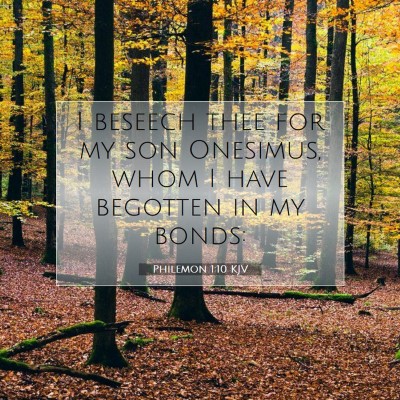 Picture 07 - Philemon 1:10 KJV - I beseech thee for my son Onesimus, whom I have - Bible Verse Picture