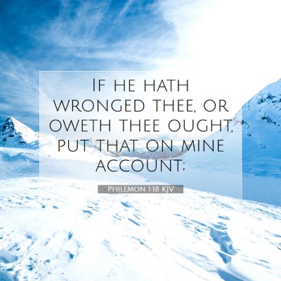 Picture 07 - Philemon 1:18 KJV - If he hath wronged thee, or oweth thee ought, put - Bible Verse Picture