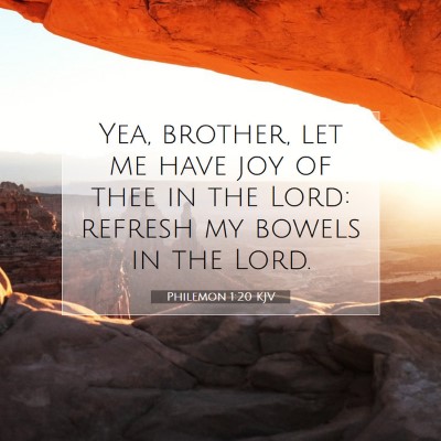 Picture 07 - Philemon 1:20 KJV - Yea, brother, let me have joy of thee in the - Bible Verse Picture