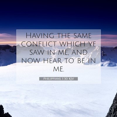 Picture 07 - Philippians 1:30 KJV - Having the same conflict which ye saw in me, and - Bible Verse Picture