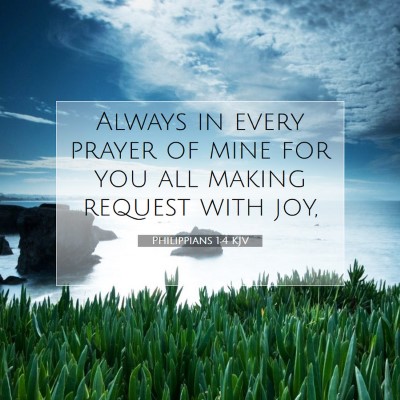 Picture 07 - Philippians 1:4 KJV - Always in every prayer of mine for you all making - Bible Verse Picture