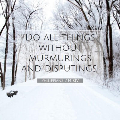 Picture 07 - Philippians 2:14 KJV - Do all things without murmurings and - Bible Verse Picture