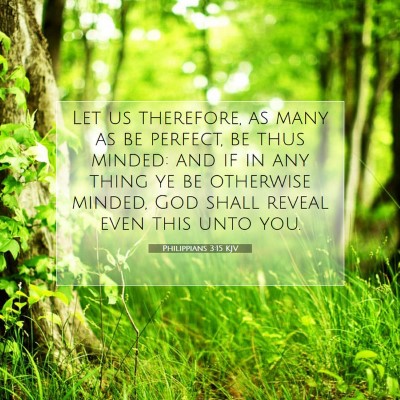 Picture 07 - Philippians 3:15 KJV - Let us therefore, as many as be perfect, be thus - Bible Verse Picture